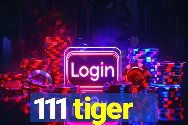 111 tiger